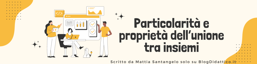 Proprietà e particolarità dell'unione tra insiemi